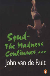 Picture of Spud:The Madness Continues - John van de Ruit