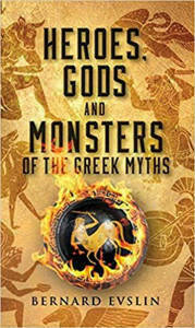 Picture of Heroes, Gods and Monsters of the Greek Myth - Bernard Evslin