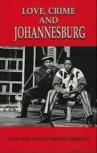 Picture of Love, Crime and Johannesburg: A Musical - Carol Steinberg & Malcolm Purkey