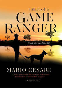 Picture of Heart of a Game Ranger: Stories from a Wild Life - Mario Cesare
