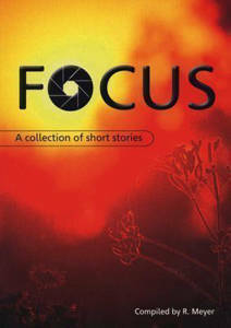 Picture of Focus: a Collection of Short Stories - R. Meyer (OUT OF PRINT)