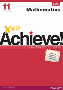 Picture of X-Kit Achieve! Mathematics Grade 11 Exam Practice Book (CAPS)