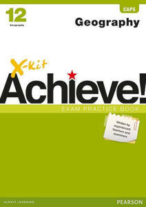 Picture of X-Kit Achieve! Geography Grade 12 Exam Practice Book (CAPS)